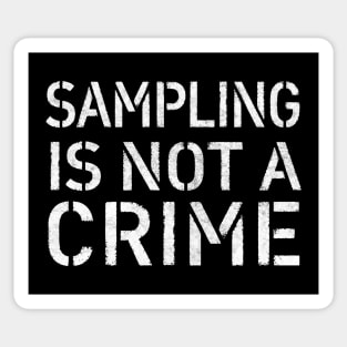 Sampling Is Not A Crime Sticker